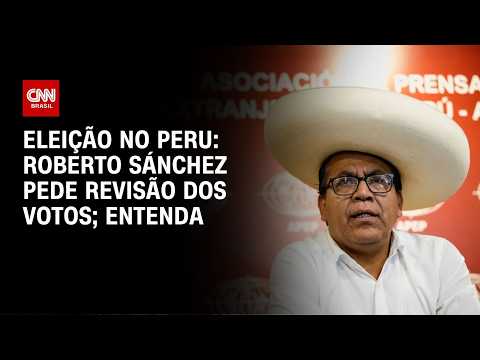 Eleição no Peru: Sánchez pede revisão de votos em disputa contra Fujimori; entenda | CNN PRIME TIME
