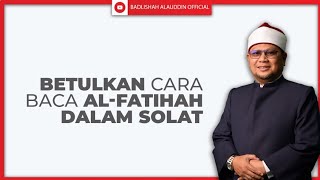 Download lagu BETULKAN CARA BACA AL-FATIHAH DALAM SOLAT - Ustaz Badli Shah Alauddin mp3