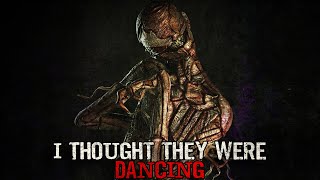 "I Thought They Were Dancing" Creepypasta