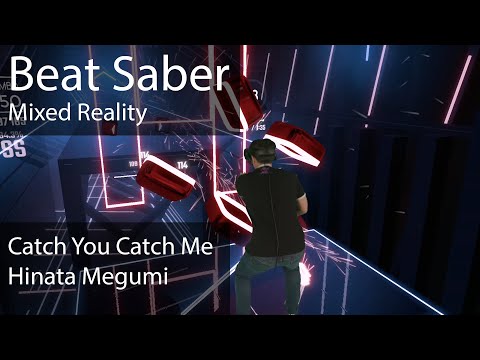 [Beat Saber] Catch You Catch Me (Hinata Megumi) [ETAN] - EX SS 94.4% #7 - Mixed Reality
