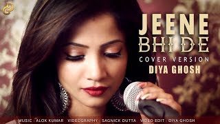 Jeene Bhi De | Female Cover by Diya Ghosh |  Yasser Desai | Dil Sambhal Jaa Zara (Star Plus)