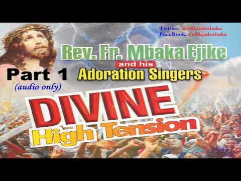 DIVINE HIGH TENSION (PART 1) – REV. FR. MBAKA