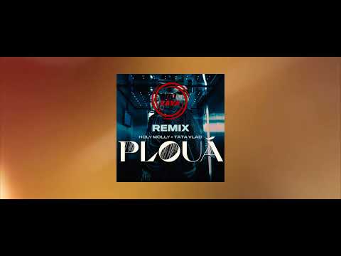 HOLY MOLLY X TATA VLAD - PLOUA (DJ SAVA EXTENDED)