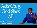 Acts Ch 5 God Sees All By Kyrian Uzoeshi
