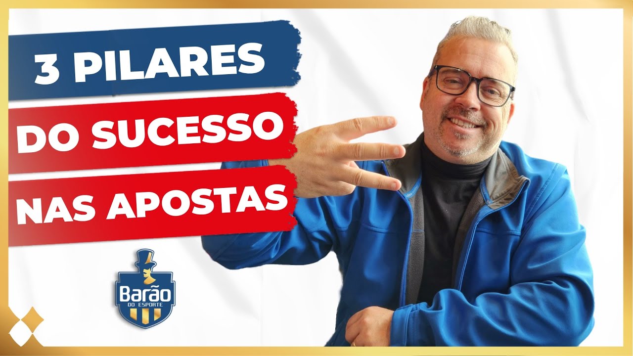 3 PILARES DO SUCESSO NAS APOSTAS ESPORTIVAS