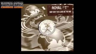 Royal T - Baby Don't Cha Leave Me This Way [1992]