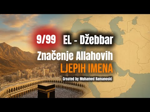 Poslušaj do kraja: Allahovo ime koje ispravlja sve što je slomljeno – El-Džebbar