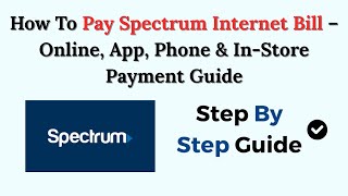 How To Pay Spectrum Internet Bill – Online, App, Phone & In-Store Payment Guide