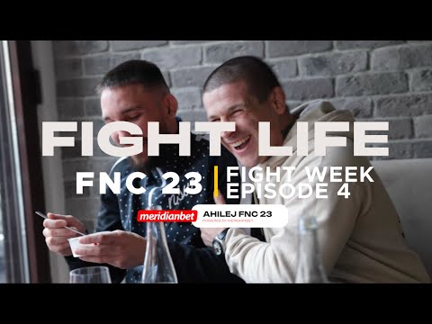 FIGHTLIFE by Meridianbet | FNC 23 - FIGHT WEEK | Vlog Series | Episode 4