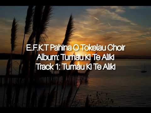 E.F.K.T Pahina O Tokelau Choir - Tumau Ki Te Aliki