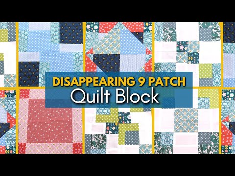 7 Ways to Make a Disappearing 9 Patch Quilt Block | Beginner Quilt Block Tutorial