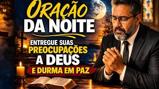 Oração da Noite Antes de Dormir | Entregue Suas Preocupações a Deus e Durma em Paz