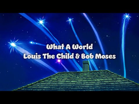 【和訳】What A World - Louis The Child & Bob Moses [ 翻訳 ][ 英語 ][ 日本語 ][ 歌詞 ][ Lyrics ][ Translation 洋楽 ]