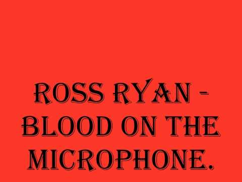 Ross Ryan - Blood On The Microphone.