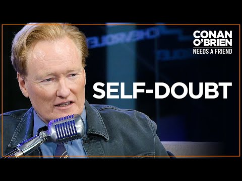 Q&A: Conan's Advice On Dealing With Insecurity & Self-Doubt | Conan O'Brien Needs A Friend