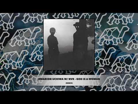 Omarion Uchiwa w/ Nvr - God is Woman (remix)