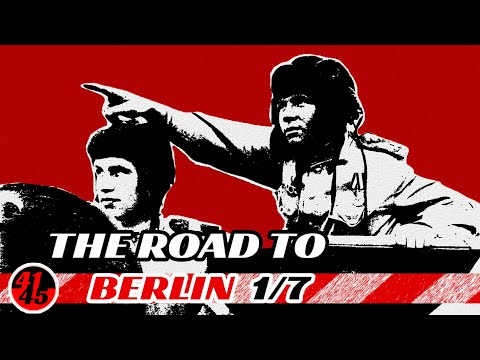 The Road to Berlin: Setting the Stage to the Final Battle of the War