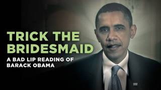"Trick The Bridesmaid" — a Bad Lip Reading of Barack Obama