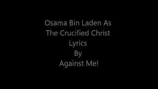 Against Me!   Osama Bin Laden As The Crucified Christ