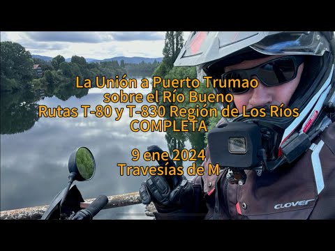 Rutas T-80 y T-830. La Unión-Puerto Trumao. En moto (KLR650).Región de Los Ríos. COMPLETA. 9ene2024