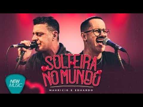 Maurício & Eduardo - Solteira no Mundo (Acústico) [Clipe Oficial]
