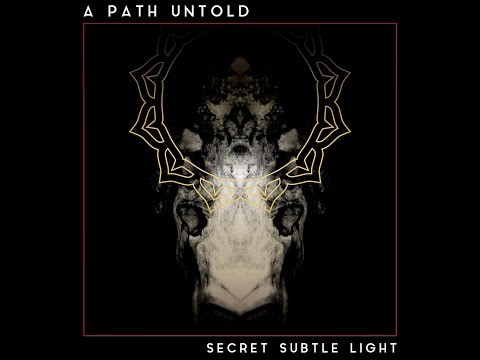 A Path Untold - Consciousness Aqueduct -  [SECRET SUBTLE LIGHT LP]