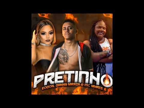 🔴 Eodon, Danny Maria e MC Myres - PRETINHO.