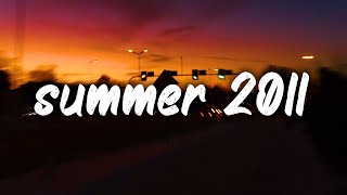 songs that bring you back to summer 2011 ~nostalgia playlist