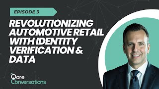 Revolutionizing Automotive Retail With Identity Verification & Data