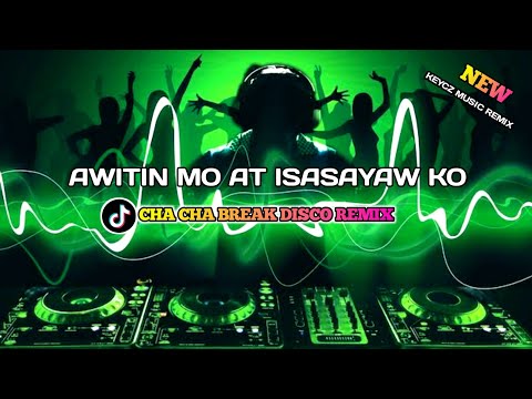 Awitin mo at isasayaw ko ( CHA CHA BREAK REMIX 2024 ) KEYCZ MUSIC