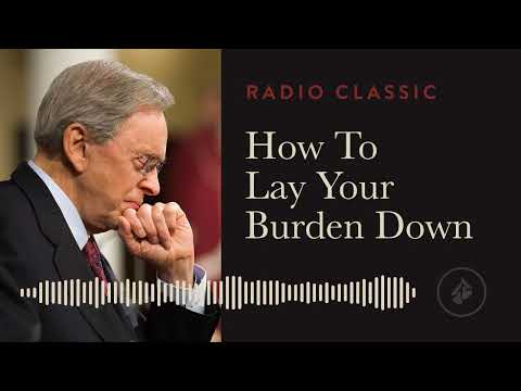 How to Lay Your Burden Down – Radio Classic – Dr. Charles Stanley