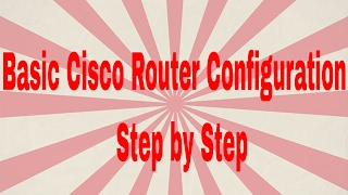 Basic Cisco Router Configuration Step by Step - Part 1 | CCNA 200-125 (Routing & Switching)