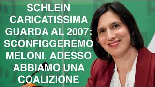 SCHLEIN CARICATISSIMA GUARDA AL 2007: SCONFIGGEREMO MELONI. ADESSO ABBIAMO UNA COALIZIONE