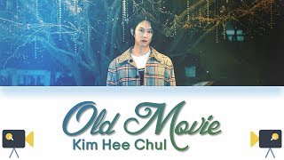 KIM HEECHUL 김희철 ‘옛날 사람 (Old Movie)’ Lyrics Color Coded (Han/Rom/Eng) Easy Lyrics