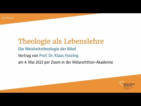 Theologie als Lebenslehre. Die Weisheitstheologie der Bibel. Vortrag von Prof. Dr. Klaas Huizing