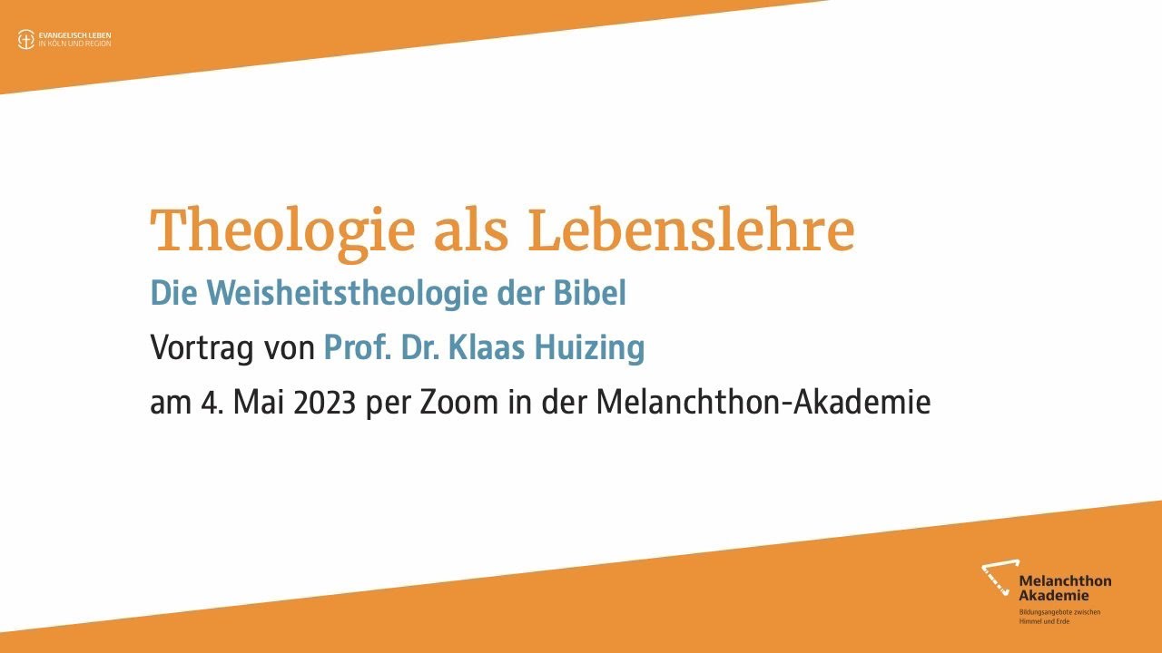 Theologie als Lebenslehre. Die Weisheitstheologie der Bibel. Vortrag von Prof. Dr. Klaas Huizing