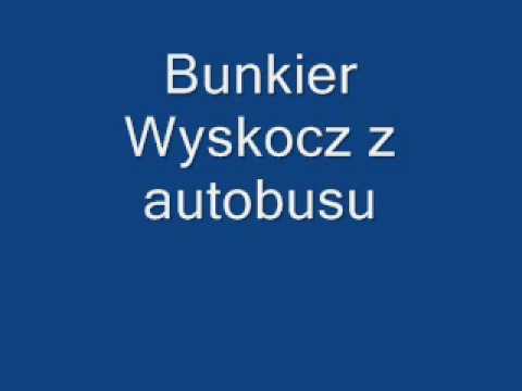 download lagu mp3 mp4 Bunkier Wyskocz Z Autobusu, download lagu Bunkier Wyskocz Z Autobusu gratis, unduh video klip Bunkier Wyskocz Z Autobusu