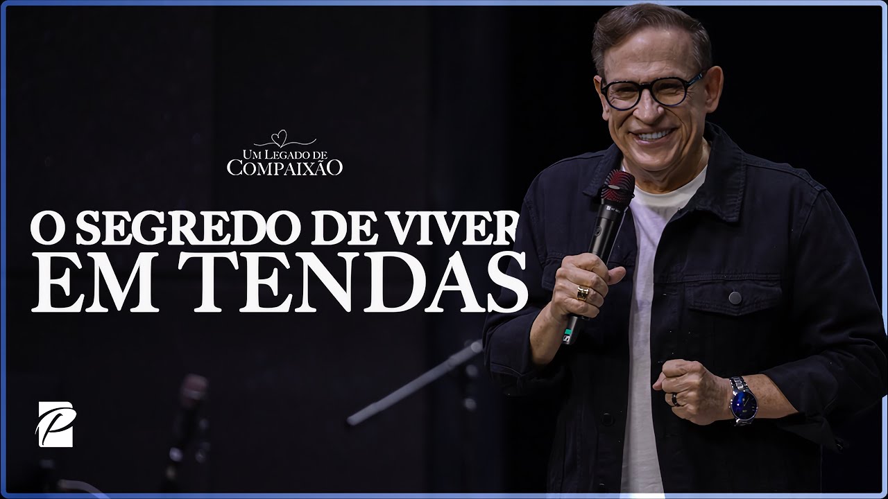 Série: Um Legado de Compaixão | O Segredo de Viver em Tendas // Abe Huber