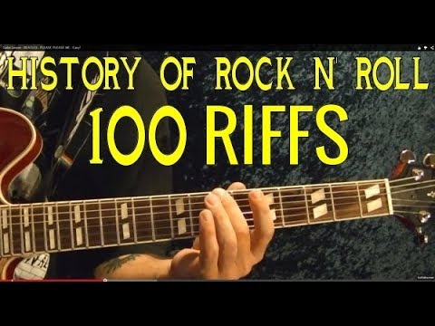 THE COMPLETE HISTORY OF ROCK n' ROLL IN 100 GUITAR RIFFS!