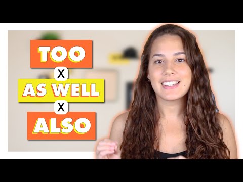 TOO x AS WELL x ALSO: understand the difference between these 3 ways of saying ALSO in English