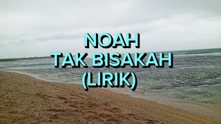 Download lagu NOAH - TAK BISAKAH (LIRIK) mp3 Download lagu NOAH - TAK BISAKAH (LIRIK) mp3