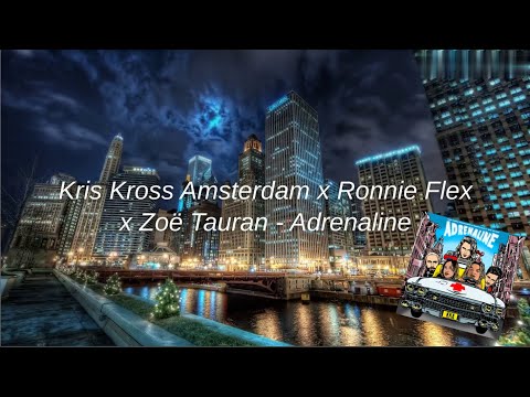 Kris Kross Amsterdam x Ronnie Flex x Zoë Tauran | Adrenaline (Lyrics)
