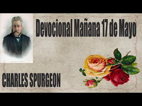Devocional/Charles Spurgeon/Mañana 17 de Mayo - "Así pues, que anden como él anduvo".1 Juan 2:6