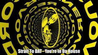 Strait To DAT - You're In Da House