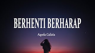 Download lagu Aqeela Calista - Berhenti Berharap (Lirik Lagu) Playlist mix mp3 Download lagu Aqeela Calista - Berhenti Berharap (Lirik Lagu) Playlist mix mp3