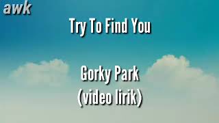 Download lagu Try To Find Me - Gorky Park (Lyrics Video) (HD) mp3 Download lagu Try To Find Me - Gorky Park (Lyrics Video) (HD) mp3