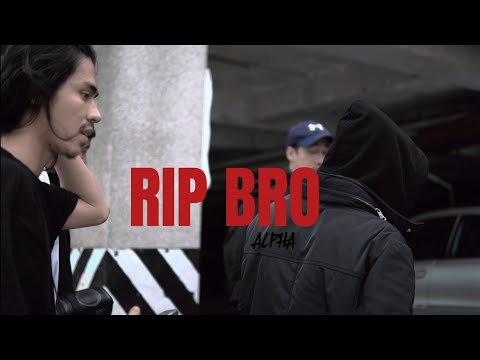 ALPHA-RIP BRO(Official mv)