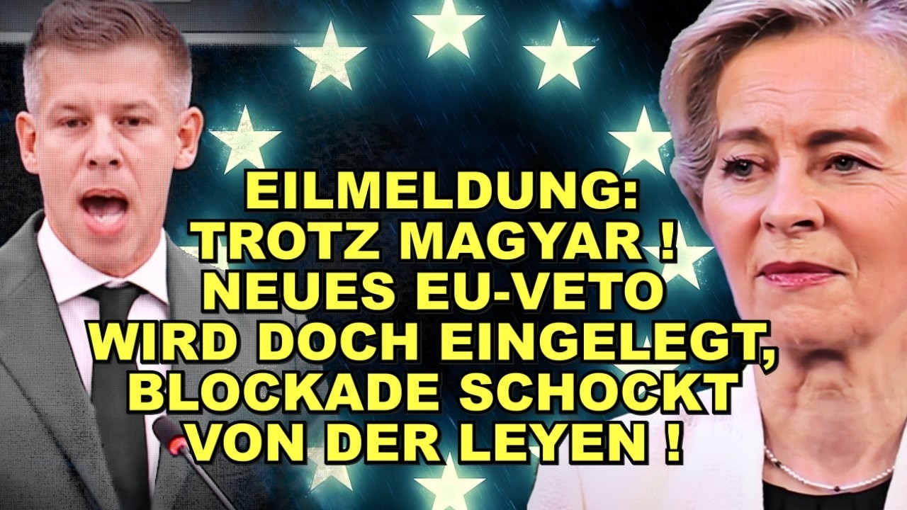 EIL: Trotz Magyar! NEUES EU-VETO KOMMT!