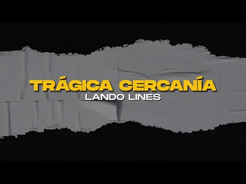 Trágica Cercanía - Lando Lines | Interuniversitario 2019
