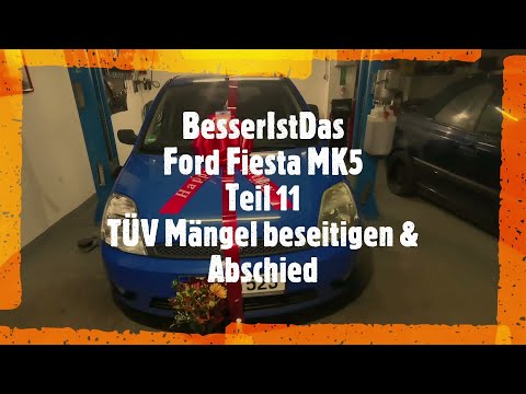 BesserIstDas - Ford Fiesta MK5 - Teil 11 - TÜV Mängel beseitigen & Abschied